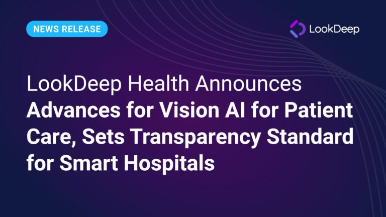 LookDeep Health Announces Advances for Vision AI for Patient Care, Sets Transparency Standard for Smart Hospitals