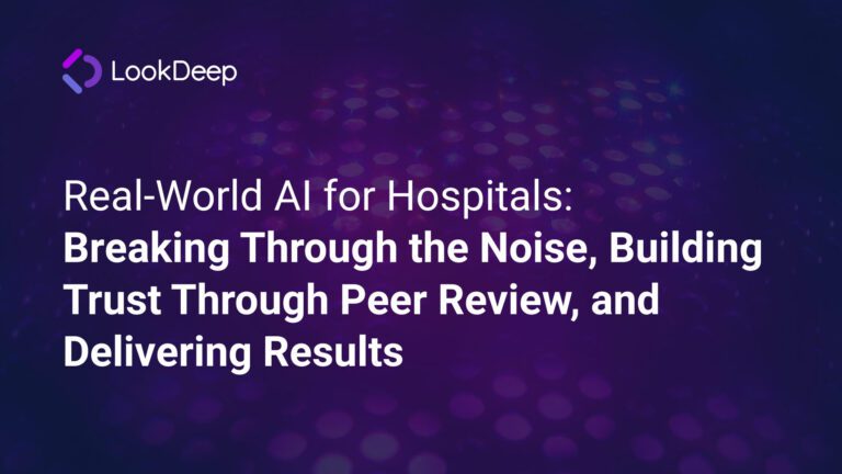 Real-World AI for Hospitals: Breaking Through the Noise, Building Trust Through Peer Review, and Delivering Results
