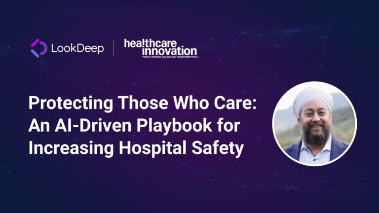 LookDeep Protecting Those Who Care: An AI‑Driven Playbook for Increasing Hospital Safety
